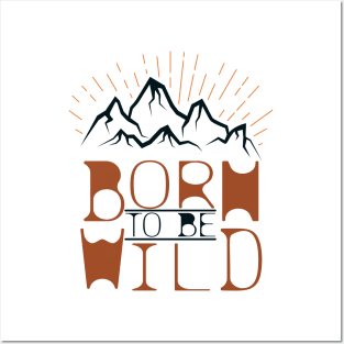 Born to be wild Posters and Art